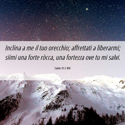 Picture 06 - Salmi 31:2 RIV - Inclina a me il tuo orecchio; affrettati a - Bible Verse Picture