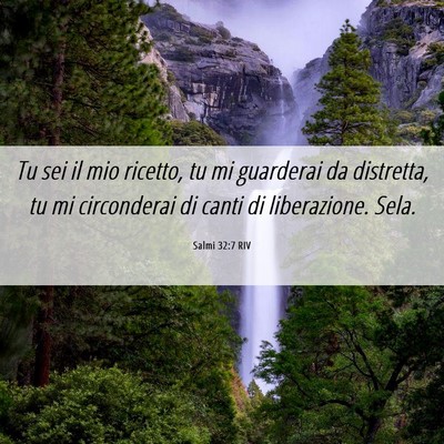 Picture 06 - Salmi 32:7 RIV - Tu sei il mio ricetto, tu mi guarderai da - Bible Verse Picture