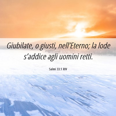 Picture 06 - Salmi 33:1 RIV - Giubilate, o giusti, nell’Eterno; la lode - Bible Verse Picture