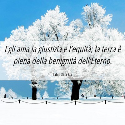 Picture 06 - Salmi 33:5 RIV - Egli ama la giustizia e l’equità; la terra è - Bible Verse Picture