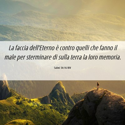 Picture 06 - Salmi 34:16 RIV - La faccia dell’Eterno è contro quelli che - Bible Verse Picture