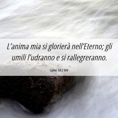 Picture 06 - Salmi 34:2 RIV - L’anima mia si glorierà nell’Eterno; gli - Bible Verse Picture