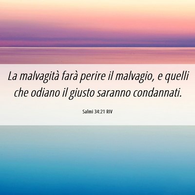 Picture 06 - Salmi 34:21 RIV - La malvagità farà perire il malvagio, e quelli - Bible Verse Picture