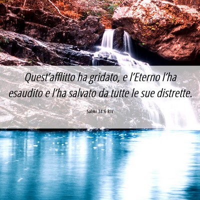Picture 06 - Salmi 34:6 RIV - Quest’afflitto ha gridato, e l’Eterno l’ha - Bible Verse Picture