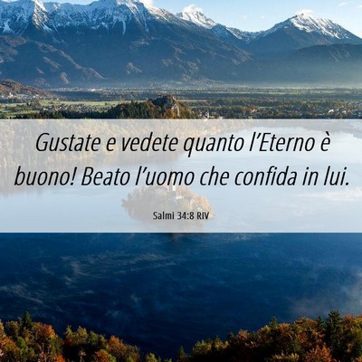 Picture 06 - Salmi 34:8 RIV - Gustate e vedete quanto l’Eterno è buono! - Bible Verse Picture