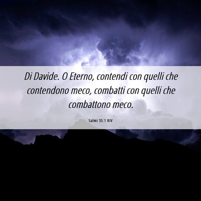 Picture 06 - Salmi 35:1 RIV - Di Davide. O Eterno, contendi con quelli che - Bible Verse Picture