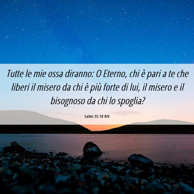 Picture 06 - Salmi 35:10 RIV - Tutte le mie ossa diranno: O Eterno, chi è pari - Bible Verse Picture