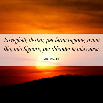 Picture 06 - Salmi 35:23 RIV - Risvegliati, destati, per farmi ragione, o mio - Bible Verse Picture