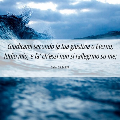 Picture 06 - Salmi 35:24 RIV - Giudicami secondo la tua giustizia o Eterno, - Bible Verse Picture