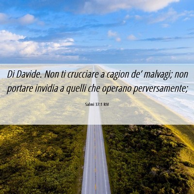 Picture 06 - Salmi 37:1 RIV - Di Davide. Non ti crucciare a cagion de’ - Bible Verse Picture