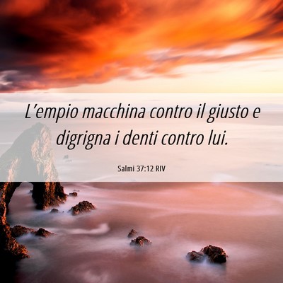 Picture 06 - Salmi 37:12 RIV - L’empio macchina contro il giusto e digrigna i - Bible Verse Picture