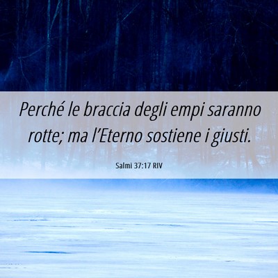 Picture 06 - Salmi 37:17 RIV - Perché le braccia degli empi saranno rotte; ma - Bible Verse Picture