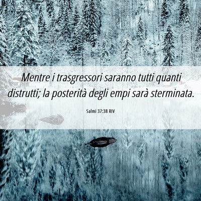 Picture 06 - Salmi 37:38 RIV - Mentre i trasgressori saranno tutti quanti - Bible Verse Picture