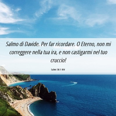 Picture 06 - Salmi 38:1 RIV - Salmo di Davide. Per far ricordare. O Eterno, non - Bible Verse Picture
