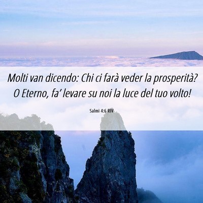 Picture 06 - Salmi 4:6 RIV - Molti van dicendo: Chi ci farà veder la - Bible Verse Picture