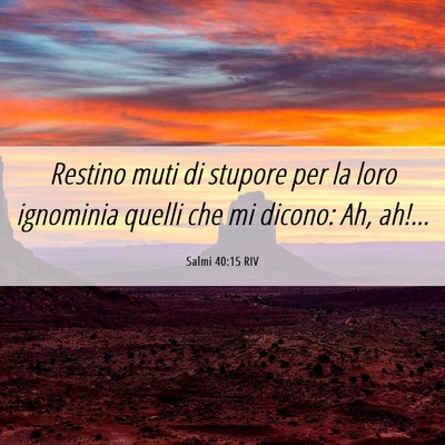 Picture 06 - Salmi 40:15 RIV - Restino muti di stupore per la loro ignominia - Bible Verse Picture
