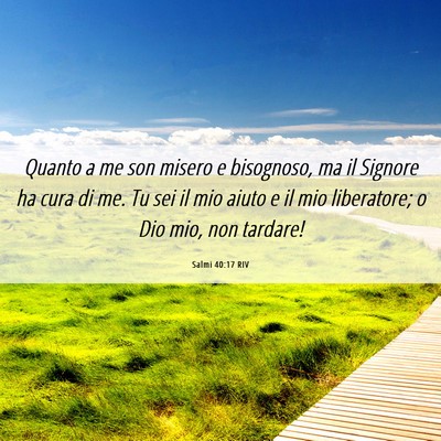 Picture 06 - Salmi 40:17 RIV - Quanto a me son misero e bisognoso, ma il Signore - Bible Verse Picture