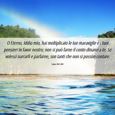 Picture 06 - Salmi 40:5 RIV - O Eterno, Iddio mio, hai moltiplicato le tue - Bible Verse Picture
