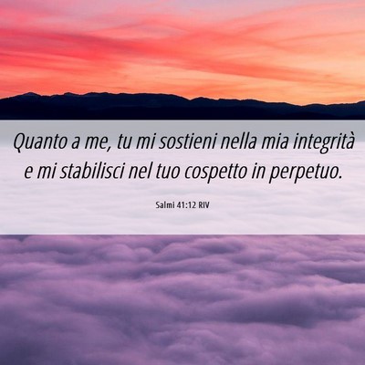 Picture 06 - Salmi 41:12 RIV - Quanto a me, tu mi sostieni nella mia integrità - Bible Verse Picture