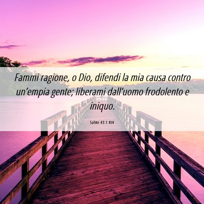 Picture 06 - Salmi 43:1 RIV - Fammi ragione, o Dio, difendi la mia causa contro - Bible Verse Picture
