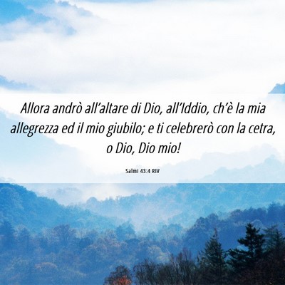 Picture 06 - Salmi 43:4 RIV - Allora andrò all’altare di Dio, all’Iddio, - Bible Verse Picture