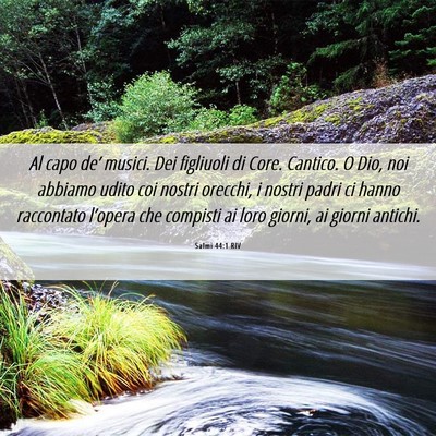 Picture 06 - Salmi 44:1 RIV - Al capo de’ musici. Dei figliuoli di Core. - Bible Verse Picture