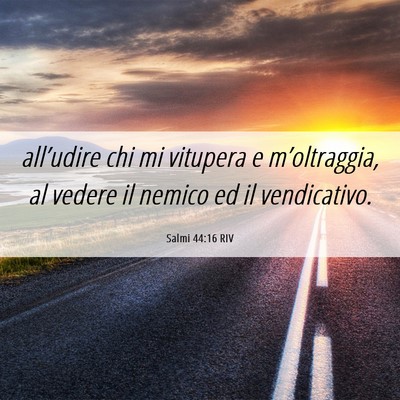Picture 06 - Salmi 44:16 RIV - all’udire chi mi vitupera e m’oltraggia, al - Bible Verse Picture