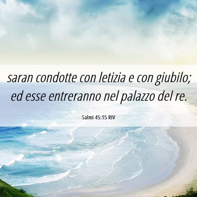 Picture 06 - Salmi 45:15 RIV - saran condotte con letizia e con giubilo; ed esse - Bible Verse Picture
