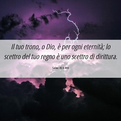 Picture 06 - Salmi 45:6 RIV - Il tuo trono, o Dio, è per ogni eternità; lo - Bible Verse Picture