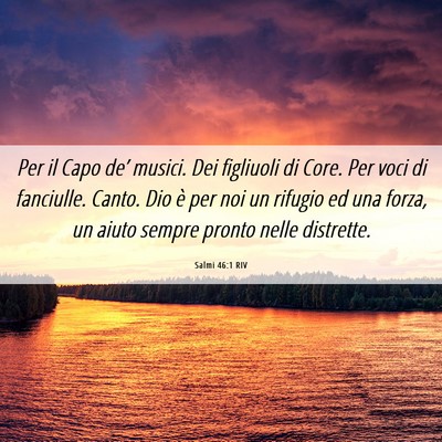 Picture 06 - Salmi 46:1 RIV - Per il Capo de’ musici. Dei figliuoli di Core. - Bible Verse Picture