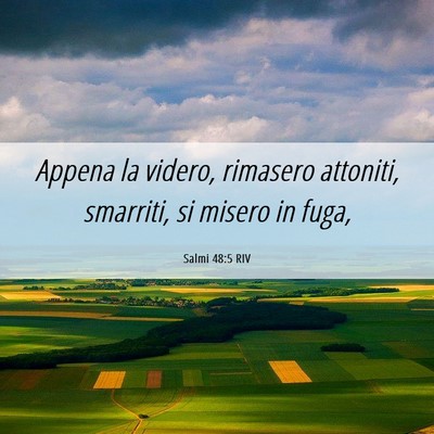 Picture 06 - Salmi 48:5 RIV - Appena la videro, rimasero attoniti, smarriti, si - Bible Verse Picture