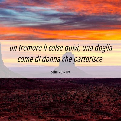 Picture 06 - Salmi 48:6 RIV - un tremore li colse quivi, una doglia come di - Bible Verse Picture