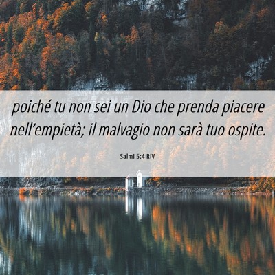 Picture 06 - Salmi 5:4 RIV - poiché tu non sei un Dio che prenda piacere - Bible Verse Picture