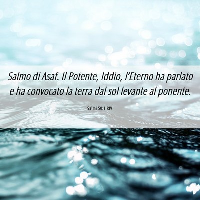 Picture 06 - Salmi 50:1 RIV - Salmo di Asaf. Il Potente, Iddio, l’Eterno ha - Bible Verse Picture