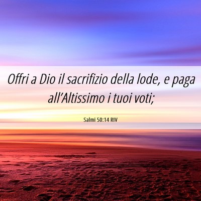Picture 06 - Salmi 50:14 RIV - Offri a Dio il sacrifizio della lode, e paga - Bible Verse Picture