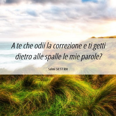 Picture 06 - Salmi 50:17 RIV - A te che odii la correzione e ti getti dietro - Bible Verse Picture