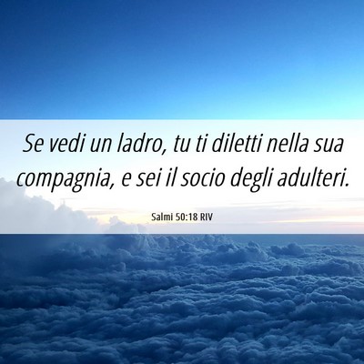 Picture 06 - Salmi 50:18 RIV - Se vedi un ladro, tu ti diletti nella sua - Bible Verse Picture