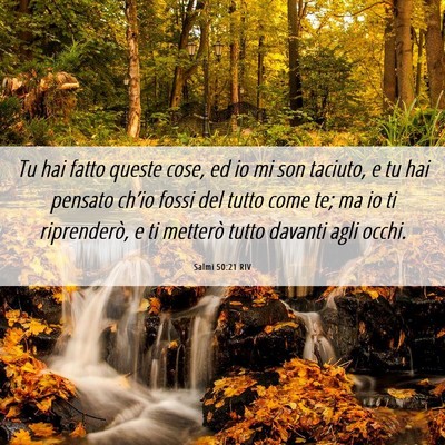 Picture 06 - Salmi 50:21 RIV - Tu hai fatto queste cose, ed io mi son taciuto, e - Bible Verse Picture