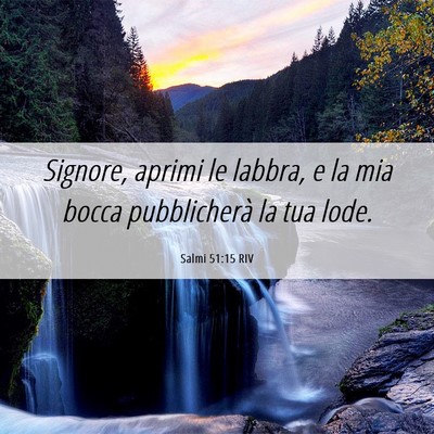 Picture 06 - Salmi 51:15 RIV - Signore, aprimi le labbra, e la mia bocca - Bible Verse Picture