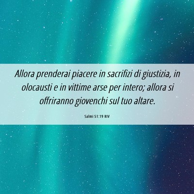 Picture 06 - Salmi 51:19 RIV - Allora prenderai piacere in sacrifizi di - Bible Verse Picture