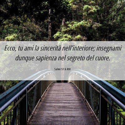 Picture 06 - Salmi 51:6 RIV - Ecco, tu ami la sincerità nell’interiore; - Bible Verse Picture