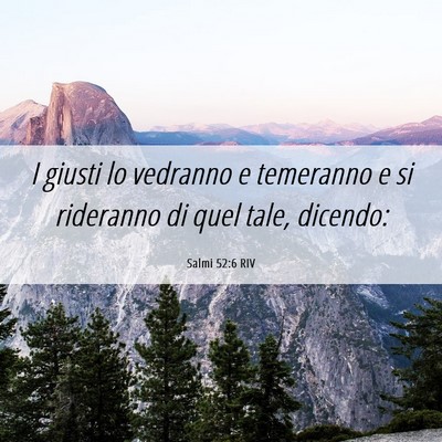 Picture 06 - Salmi 52:6 RIV - I giusti lo vedranno e temeranno e si rideranno - Bible Verse Picture