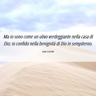 Picture 06 - Salmi 52:8 RIV - Ma io sono come un ulivo verdeggiante nella casa - Bible Verse Picture