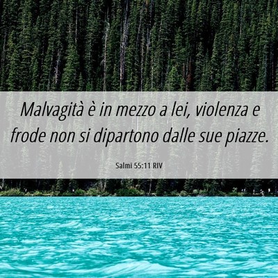 Picture 06 - Salmi 55:11 RIV - Malvagità è in mezzo a lei, violenza e frode - Bible Verse Picture