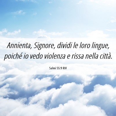 Picture 06 - Salmi 55:9 RIV - Annienta, Signore, dividi le loro lingue, poiché - Bible Verse Picture