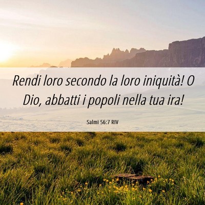 Picture 06 - Salmi 56:7 RIV - Rendi loro secondo la loro iniquità! O Dio, - Bible Verse Picture