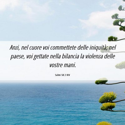Picture 06 - Salmi 58:2 RIV - Anzi, nel cuore voi commettete delle iniquità; - Bible Verse Picture