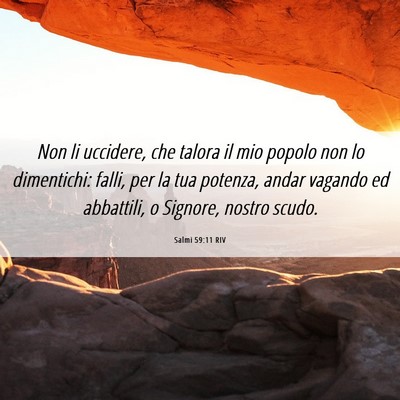 Picture 06 - Salmi 59:11 RIV - Non li uccidere, che talora il mio popolo non lo - Bible Verse Picture