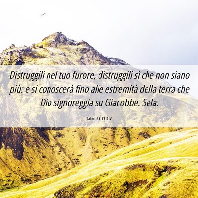Picture 06 - Salmi 59:13 RIV - Distruggili nel tuo furore, distruggili sì che - Bible Verse Picture