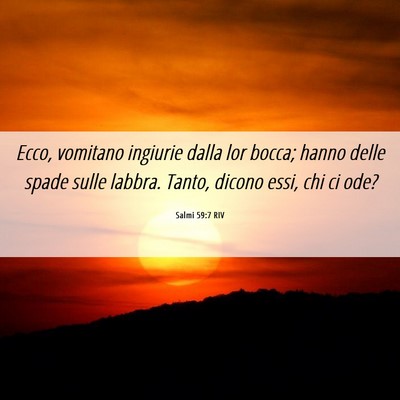 Picture 06 - Salmi 59:7 RIV - Ecco, vomitano ingiurie dalla lor bocca; hanno - Bible Verse Picture